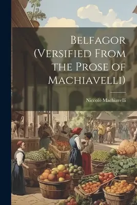 Belfagor (Versificado de la prosa de Maquiavelo) - Belfagor (Versified From the Prose of Machiavelli)