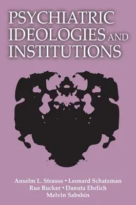 Ideologías e instituciones psiquiátricas - Psychiatric Ideologies and Institutions