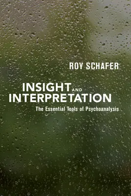 Insight e interpretación: Las herramientas esenciales del psicoanálisis - Insight and Interpretation: The Essential Tools of Psychoanalysis