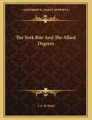 El Rito de York y los Grados Aliados - The York Rite And The Allied Degrees