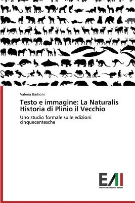 Testo E Immagine: La Naturalis Historia Di Plinio Il Vecchio