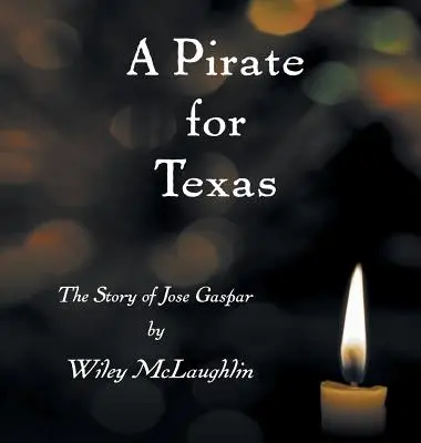 Un pirata para Texas: La historia de José Gaspar - A Pirate for Texas: The Story of Jose Gaspar