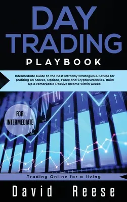 Day trading Playbook: Guía intermedia de las mejores estrategias y configuraciones intradía para obtener beneficios en acciones, opciones, divisas y criptodivisas. - Day trading Playbook: Intermediate Guide to the Best Intraday Strategies & Setups for profiting on Stocks, Options, Forex and Cryptocurrenci