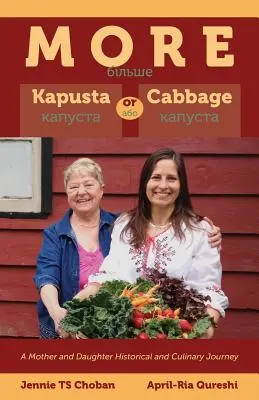 Más kapusta o col - Un viaje histórico y culinario de madre e hija - More Kapusta or Cabbage - A Mother and Daughter Historical and Culinary Journey