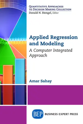 Regresión y modelización aplicadas: A Computer Integrated Approach - Applied Regression and Modeling: A Computer Integrated Approach