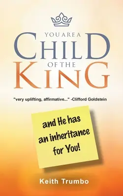 Eres Hijo del Rey: ¡y Él tiene una herencia para ti! - You Are a Child of the King: and He has an inheritance for you!