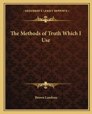 Los Métodos De La Verdad Que Utilizo - The Methods of Truth Which I Use