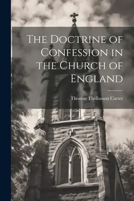 La doctrina de la confesión en la Iglesia de Inglaterra - The Doctrine of Confession in the Church of England