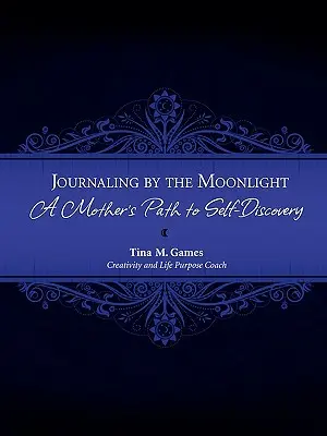 Diario a la luz de la luna: El camino de una madre hacia el autodescubrimiento - Journaling by the Moonlight: A Mother's Path to Self-Discovery
