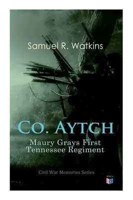 Co. Aytch: Maury Grays Primer Regimiento de Tennessee: Serie Memorias de la Guerra Civil - Co. Aytch: Maury Grays First Tennessee Regiment: Civil War Memories Series