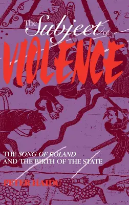 El sujeto de la violencia: La canción de Roldán y el nacimiento del Estado - The Subject of Violence: The Song of Roland and the Birth of the State