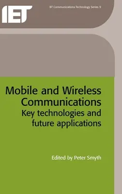 Mobile and Wireless Communications: Tecnologías Clave y Aplicaciones Futuras - Mobile and Wireless Communications: Key Technologies and Future Applications