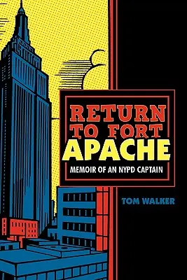 Regreso a Fort Apache: Memorias de un capitán de la policía de Nueva York - Return to Fort Apache: Memoir of an NYPD Captain