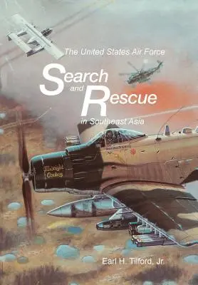 Búsqueda y rescate de las Fuerzas Aéreas de Estados Unidos en el Sudeste Asiático - The United States Air Force Search and Rescue in Southeast Asia