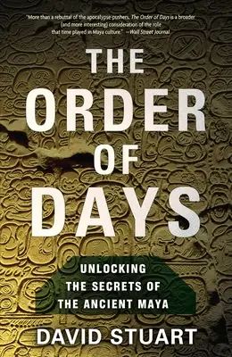 El orden de los días: El mundo maya y la verdad sobre 2012 - The Order of Days: The Maya World and the Truth about 2012