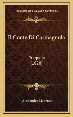 El Conde de Carmagnola: Tragedia (1828) - Il Conte Di Carmagnola: Tragedia (1828)