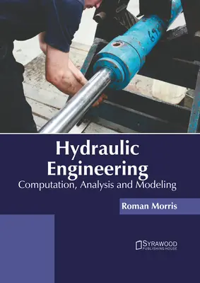 Ingeniería Hidráulica: Cálculo, análisis y modelización - Hydraulic Engineering: Computation, Analysis and Modeling