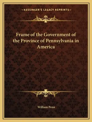 Marco del Gobierno de la Provincia de Pensilvania en América - Frame of the Government of the Province of Pennsylvania in America