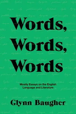 Palabras, palabras, palabras: Ensayos sobre la lengua y la literatura inglesas - Words, Words, Words: Mostly Essays on the English Language and Literature