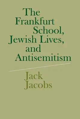 La Escuela de Fráncfort, las vidas judías y el antisemitismo - The Frankfurt School, Jewish Lives, and Antisemitism