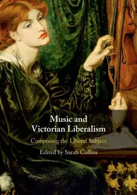 Música y liberalismo victoriano: La composición del sujeto liberal - Music and Victorian Liberalism: Composing the Liberal Subject