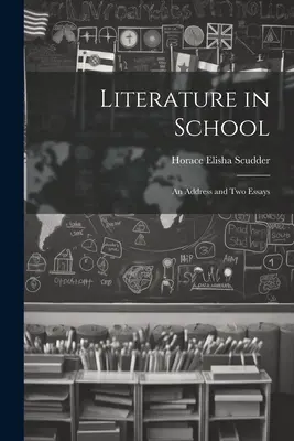 La literatura en la escuela: Un discurso y dos ensayos - Literature in School: An Address and two Essays