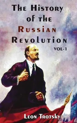 Historia de la Revolución Rusa - Volumen I - The History of The Russian Revolution Volume-I