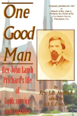 Un buen hombre: La vida de fe, servicio y sacrificio del reverendo John Lamb Prichard - One Good Man: Rev. John Lamb Prichard's life of faith, service and sacrifice