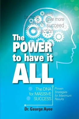 El poder de tenerlo todo: el ADN del éxito masivo - The Power To Have It All: The DNA for Massive Success