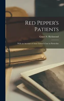 Los pacientes de Red Pepper: Con un relato del caso de Anne Linton en particular - Red Pepper's Patients: With an Account of Anne Linton's Case in Particular