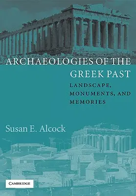 Arqueologías del pasado griego: Paisaje, monumentos y recuerdos - Archaeologies of the Greek Past: Landscape, Monuments, and Memories