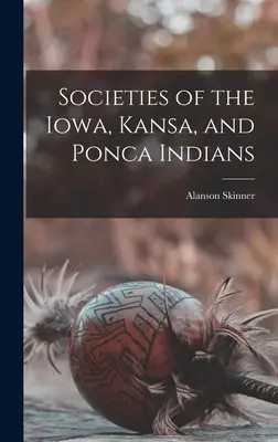 Sociedades de los indios Iowa, Kansa y Ponca - Societies of the Iowa, Kansa, and Ponca Indians