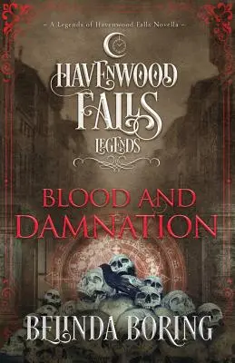 Sangre y condenación: Una novela de las Leyendas de Havenwood Falls - Blood and Damnation: A Legends of Havenwood Falls Novella