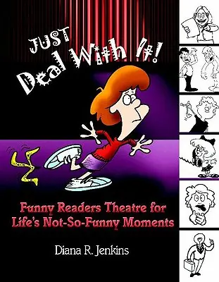 Afrontémoslo: Teatro de lectura divertido para los momentos no tan divertidos de la vida - Just Deal with It!: Funny Readers Theatre for Life's Not-So-Funny Moments