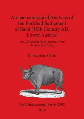 Análisis arqueozoológico del asentamiento fortificado de Sand (siglo X d.C., Baja Austria): Restos faunísticos altomedievales de Sand an der Thaya - Archaeozoological Analysis of the Fortified Settlement of Sand (10th Century AD, Lower Austria): Early Medieval faunal remains from Sand an der Thaya