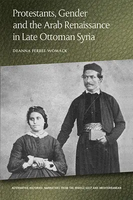 Protestantes, género y renacimiento árabe en la Siria otomana tardía - Protestants, Gender and the Arab Renaissance in Late Ottoman Syria