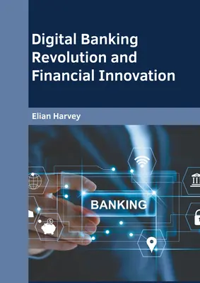 Revolución bancaria digital e innovación financiera - Digital Banking Revolution and Financial Innovation