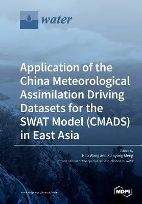 Aplicación de los conjuntos de datos impulsores de la asimilación meteorológica de China para el modelo SWAT (CMADS) en Asia Oriental - Application of the China Meteorological Assimilation Driving Datasets for the SWAT Model (CMADS) in East Asia