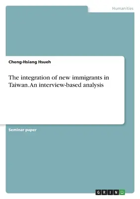 La integración de los nuevos inmigrantes en Taiwán. Un análisis basado en entrevistas - The integration of new immigrants in Taiwan. An interview-based analysis