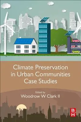 Estudios de casos de preservación del clima en comunidades urbanas - Climate Preservation in Urban Communities Case Studies