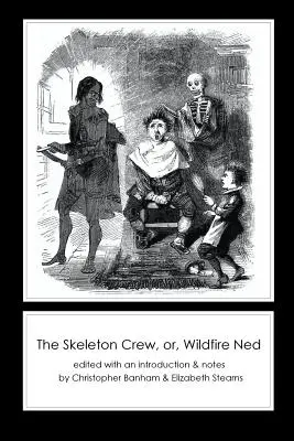 La tripulación del esqueleto, o Ned Fuego Salvaje - The Skeleton Crew, or, Wildfire Ned