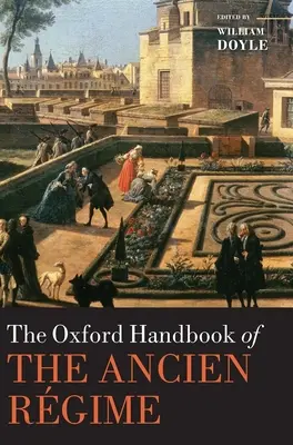 El Manual Oxford del Antiguo Régimen - The Oxford Handbook of the Ancien Rgime