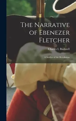 La narración de Ebenezer Fletcher: Un soldado de la Revolución - The Narrative of Ebenezer Fletcher: A Soldier of the Revolution