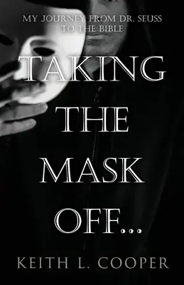 Quitándome la máscara... mi viaje del Dr. Seuss a la Biblia: Una cronología de autorreflexión basada en sucesos ligados a las emociones - Taking the Mask off...my Journey from Dr. Seuss to the Bible: A Chronology of Self Reflection Based on Events Tied to Emotions