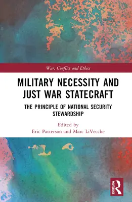 Military Necessity and Just War Statecraft: El principio de la administración de la seguridad nacional - Military Necessity and Just War Statecraft: The Principle of National Security Stewardship