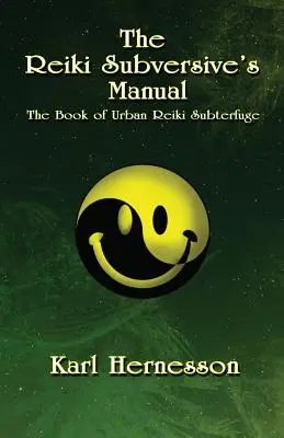 El Manual del Subversivo Reiki: El Libro de los Subterfugios Urbanos del Reiki - The Reiki Subversive's Manual: The Book of Urban Reiki Subterfuge