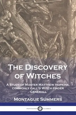 El descubrimiento de las brujas: Un Estudio del Maestro Matthew Hopkins, comúnmente llamado Buscador General de Brujas - The Discovery of Witches: A Study of Master Matthew Hopkins, commonly call'd Witch finder Generall