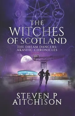 Las brujas de Escocia: Las bailarinas de los sueños: Crónicas Akáshicas Libro 4 - The Witches of Scotland: The Dream Dancers: Akashic Chronicles Book 4