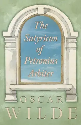 El Satyricon de Petronius Arbiter - The Satyricon of Petronius Arbiter