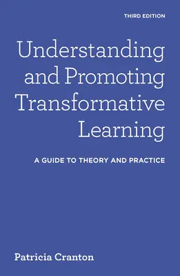 Comprender y promover el aprendizaje transformador: Guía teórica y práctica - Understanding and Promoting Transformative Learning: A Guide to Theory and Practice